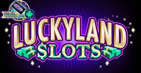 luckyland slots download free.